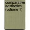 Comparative Aesthetics (Volume 1) door George Lansing Raymond