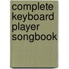 Complete Keyboard Player Songbook by Unknown
