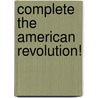 Complete the American Revolution! door Albert Piacente