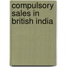 Compulsory Sales In British India door Samatul Chandra Dutt