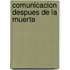 Comunicacion Despues de La Muerte