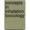 Concepts in Inhalation Toxicology by Roger O. McClellan