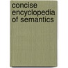 Concise Encyclopedia Of Semantics door Onbekend