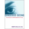 Conscious Seeing Conscious Seeing door Roberto Kaplan