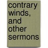 Contrary Winds, and Other Sermons by William Mackergo Taylor