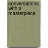 Conversations with a Masterpiece by Steven W. Cooke