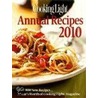 Cooking Light Annual Recipes 2010 by Of Cooking Light Magazine Editors