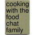 Cooking With The Food Chat Family