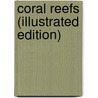 Coral Reefs (Illustrated Edition) by Professor Charles Darwin