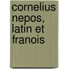 Cornelius Nepos, Latin Et Franois door S.A. Prï¿½Fontaine