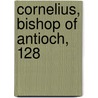 Cornelius, Bishop Of Antioch, 128 by Benjamin Cornelius
