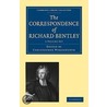Correspondence Of Richard Bentley by Richard Bentley