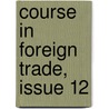 Course In Foreign Trade, Issue 12 door Business Training Corporation. New York