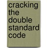 Cracking the Double Standard Code by June Werdlow Rogers