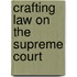 Crafting Law On The Supreme Court