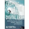 Creating Value In The Digital Era door Alf Chattell