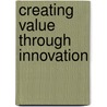 Creating Value Through Innovation door Angelo Dringoli