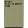 Crime In Nineteenth-Century Wales door David J.V. Jones