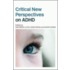 Critical New Perspectives On Adhd