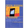 Critical Reasoning And Philosophy by Mark Holowchak