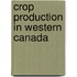 Crop Production In Western Canada