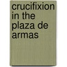 Crucifixion In The Plaza De Armas door MartíN. Espada