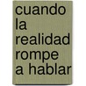 Cuando La Realidad Rompe a Hablar door Manuel Cruz