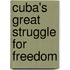 Cuba's Great Struggle For Freedom