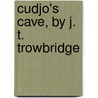 Cudjo's Cave, By J. T. Trowbridge door John Townsend Trowbridge