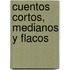 Cuentos Cortos, Medianos y Flacos