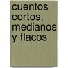 Cuentos Cortos, Medianos y Flacos door Silvia Schujer