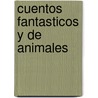 Cuentos Fantasticos y de Animales door Paula Arenas