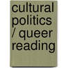 Cultural Politics / Queer Reading door Alan Sinfield