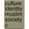 Culture Identity Muslim Society C door Gary S. Gregg
