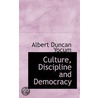 Culture, Discipline And Democracy door Albert Duncan Yocum