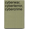 Cyberwar, Cyberterror, Cybercrime door Julie E. Mehan