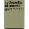 Cyclopedia Of American Government door Lld Albert Bushnell Hart