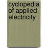 Cyclopedia Of Applied Electricity by Chica American School