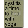 Cystitis a Time to Heal with Yoga by Md Ripoll