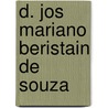 D. Jos Mariano Beristain de Souza by Jose Toribio Medina