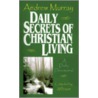 Daily Secrets Of Christian Living door Andrew Murray