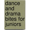 Dance And Drama Bites For Juniors by Frances Reed