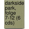 Darkside Park, Folge 7-12 (6 Cds) door Hendrik Buchna
