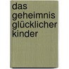 Das Geheimnis glücklicher Kinder door Steve Biddulph