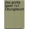 Das Große Latein 1x1 Übungsbuch by Fabian von Loewenfeld