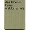 Das Leben ist keine Waldorfschule door Mischa-Sarim Vérollet