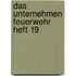 Das Unternehmen Feuerwehr Heft 19