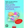 Das große Hühnersuppen-Lesebuch by Mark Victor Hansen