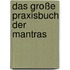 Das große Praxisbuch der Mantras