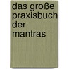 Das große Praxisbuch der Mantras by Marcus Schmieke